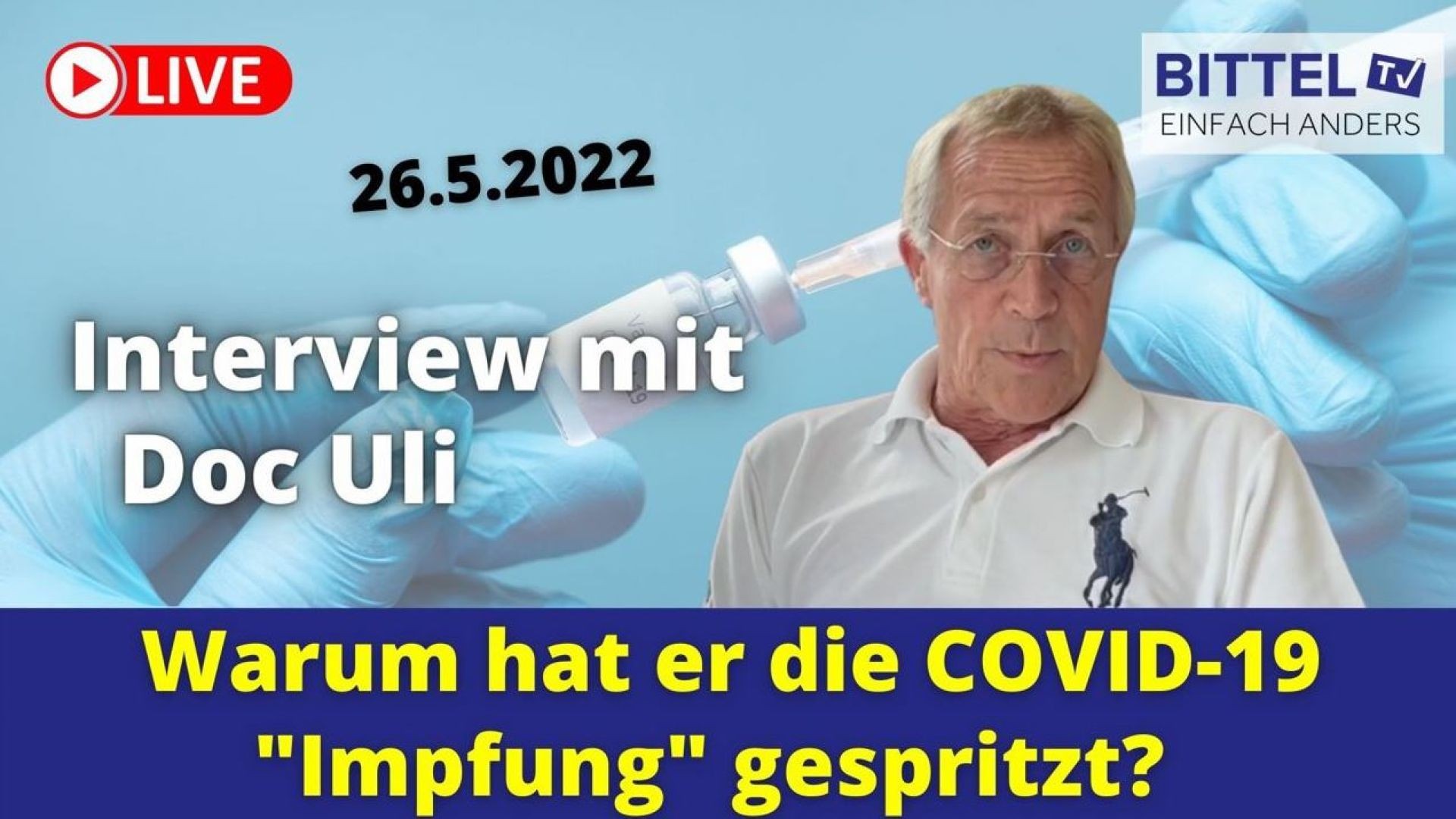 Doc Uli - Warum hat er die COVID-19 "Impfung" gespritzt - 26.05.22