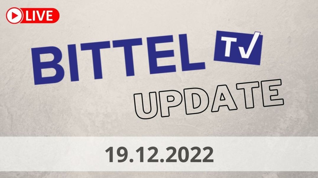 ⁣BittelTV - Update - 19.12.22