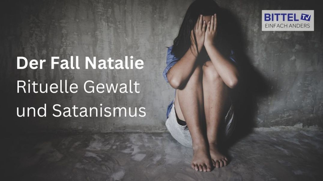 Der Fall Natalie - Rituelle Gewalt und Satanismus - 09.05.23