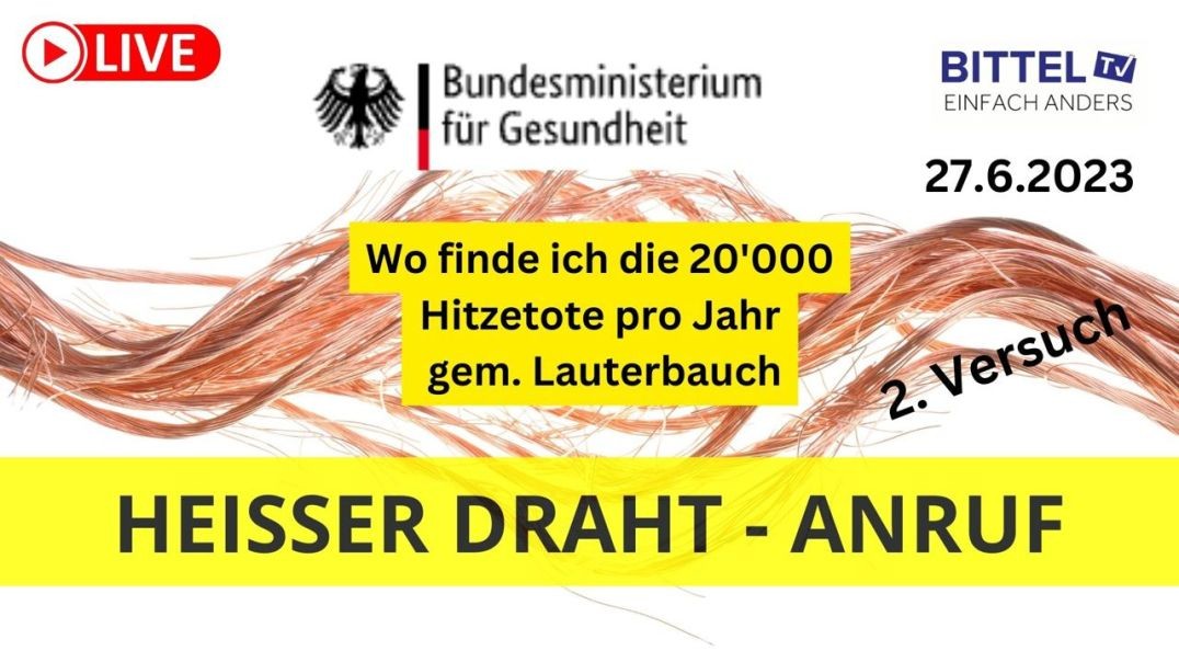 ⁣Heisser Draht - Wo finde ich die 20’000 Hitzetote pro Jahr gem. Lauterbach Versuch 2 - 27.06.23