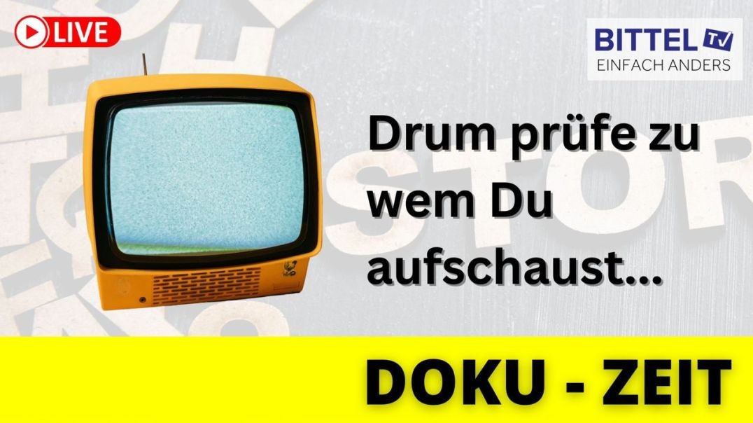 ⁣Doku - Zeit - Drum prüfe zu wem Du aufschaust - 04.06.23