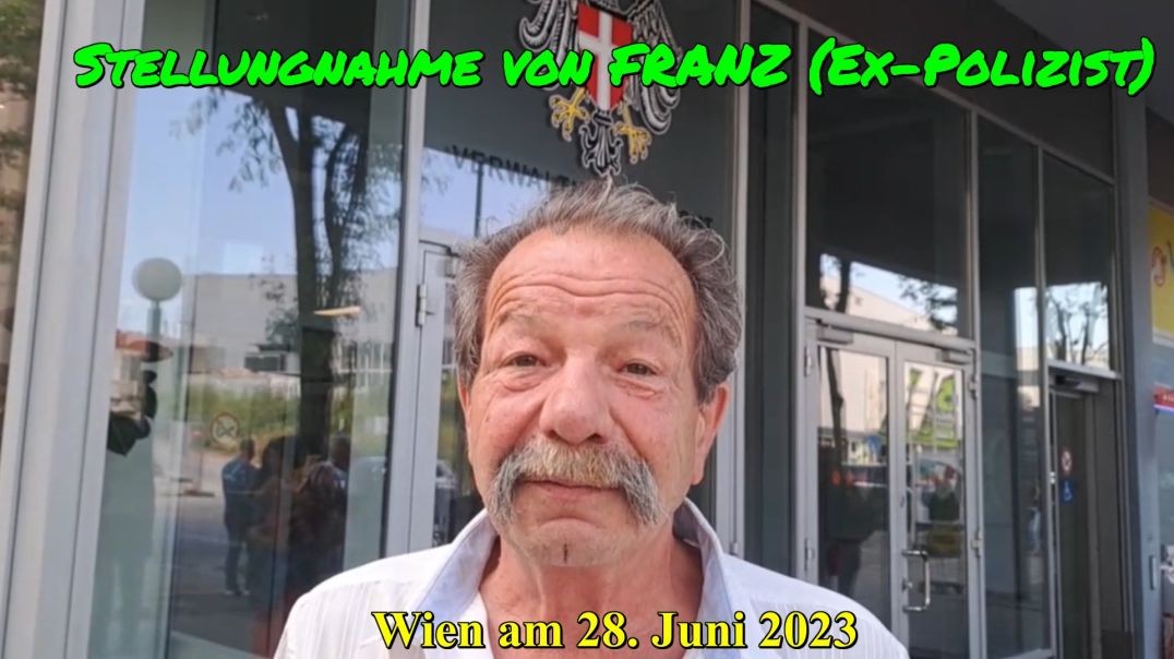 WIEN 28.6.2023: STELLUNGNAHME von FRANZ (Ex-Polizist) vor dem Verwaltungsgericht Wien