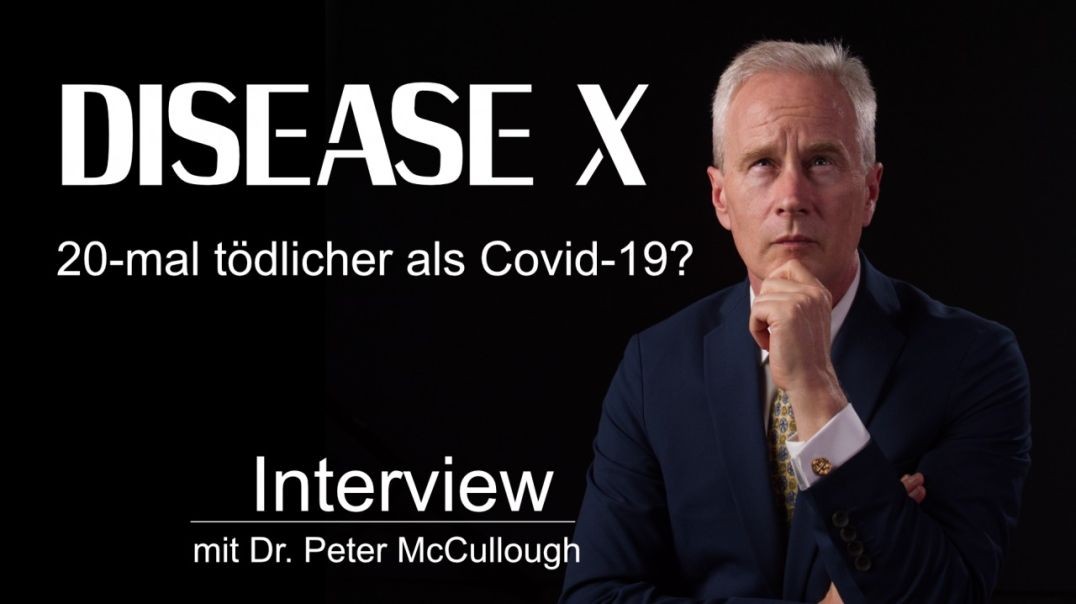 ⁣Krankheit X - 20 mal tödlicher als Covid 19 - Interview mit Dr. Peter A. McCullough