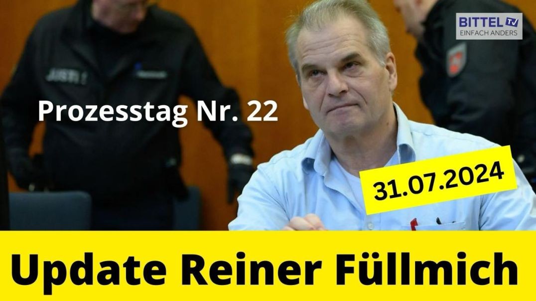 ⁣Reiner Fuellmicih - Update - Prozesstag Nr. 22 - Teil 6 - 31.07.2024