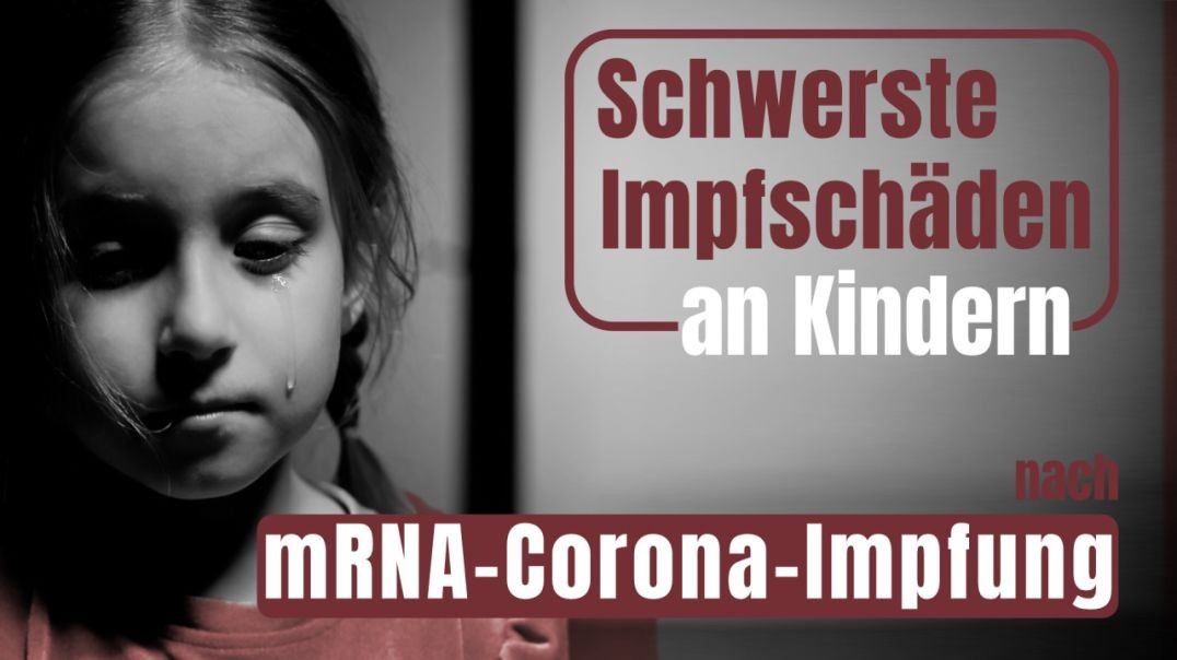 ⁣Schwerste Impfschäden an Kindern und Jugendlichen nach mRNA-Corona-Impfung