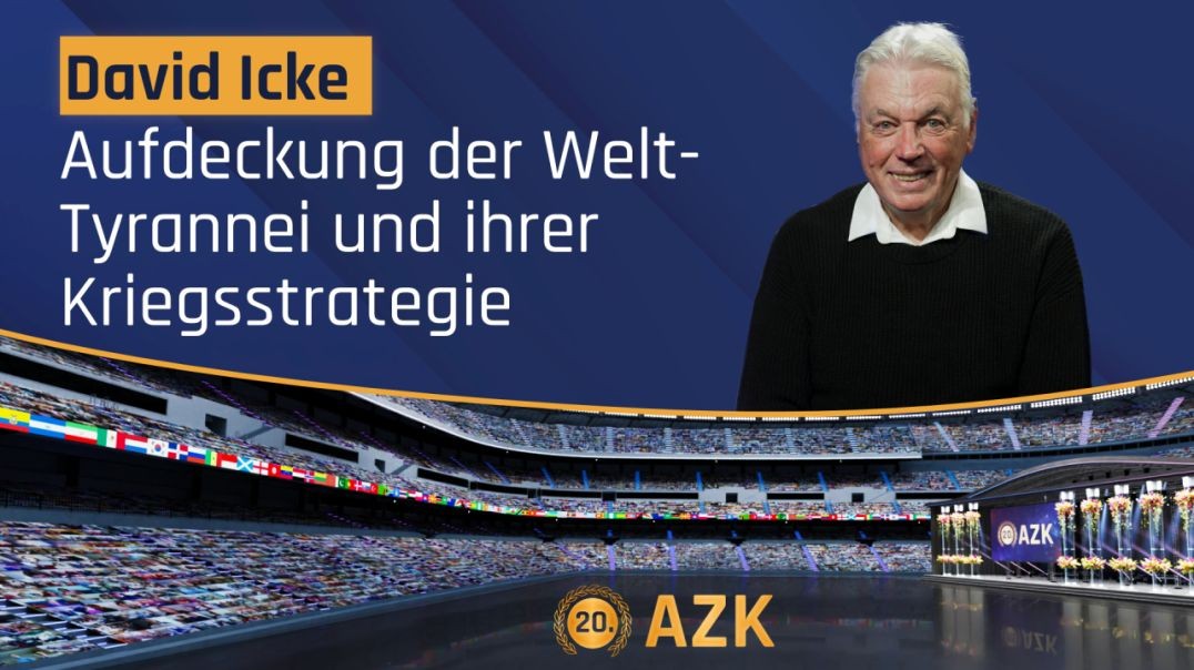 ⁣20. AZK – David Icke: Aufdeckung der Welt-Tyrannei und ihrer Kriegsstrategien