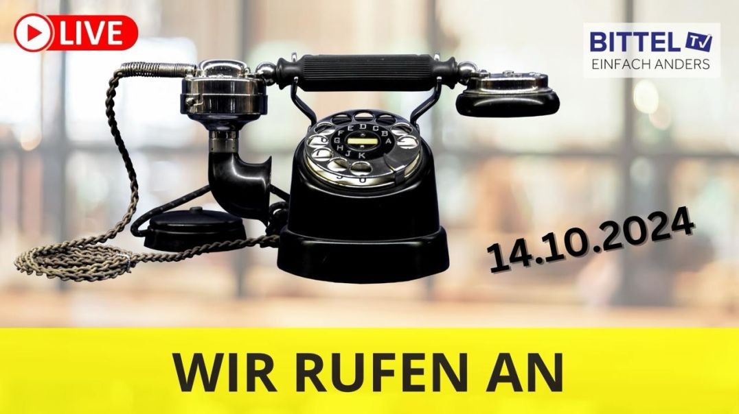 Wir rufen an - 14.10.2024