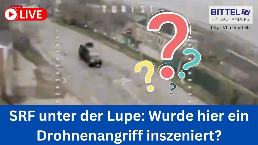 SRF unter der Lupe - Wurde hier ein Drohnenangriff inszeniert? - 06.05.2025